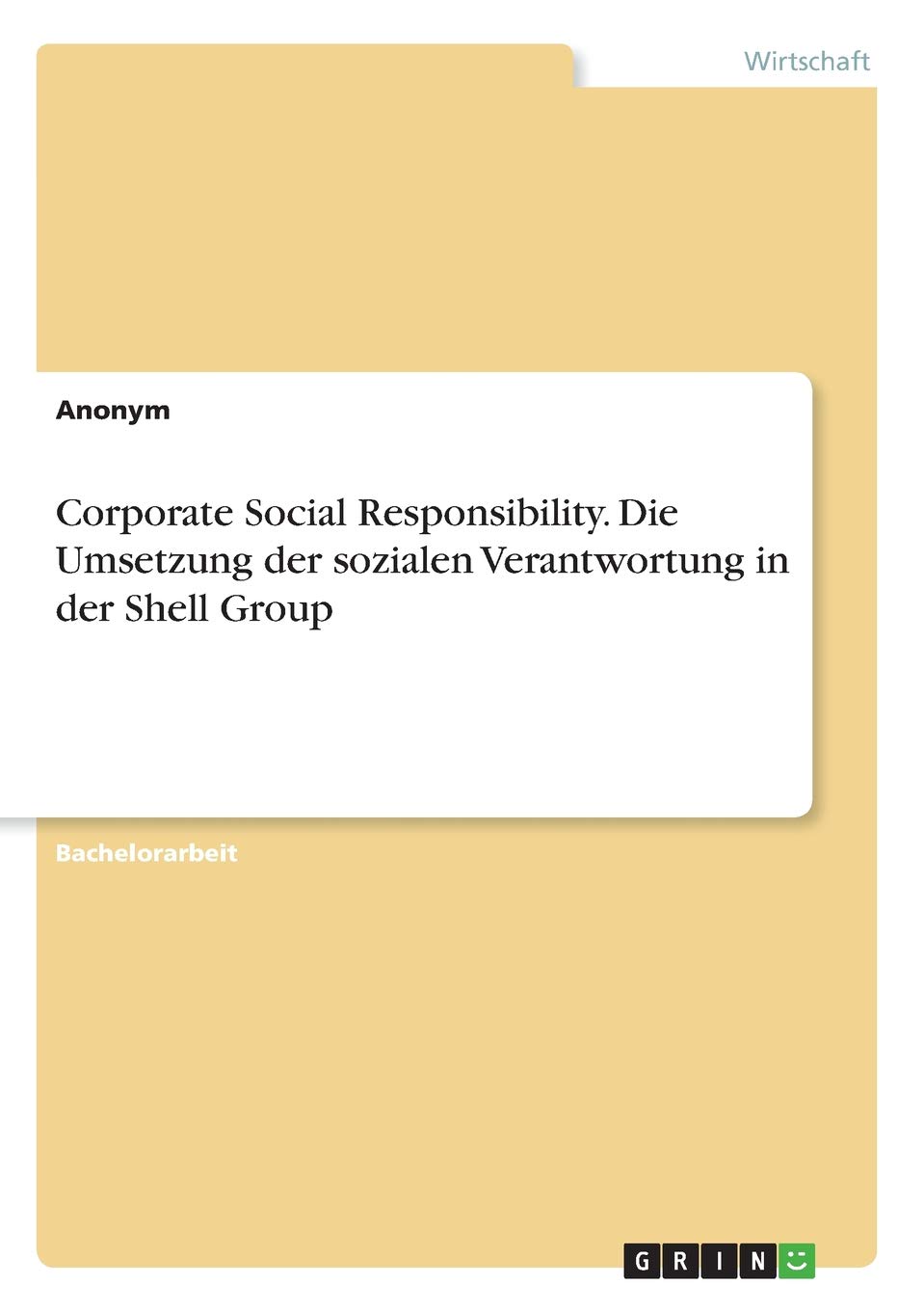 Corporate Social Responsibility. Die Umsetzung Der Sozialen Verantwortung in Der Shell Group