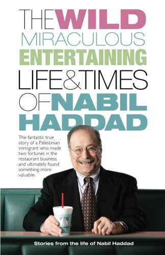 The Wild Miraculous Entertaining Life & Times Of Nabil Haddad