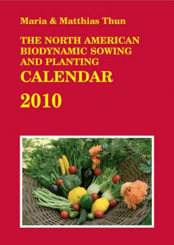 The North American Biodynamic Sowing and Planting Calendar 2010: 2010