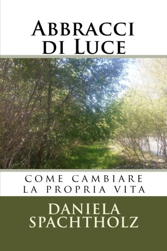 Abbracci di Luce: come cambiare la propria vita