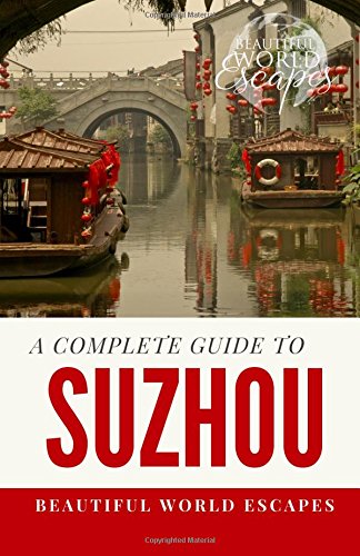 A Complete Guide to Suzhou