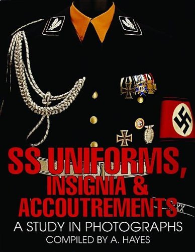 SS UNIFORMS INSIGNIA & ACCOUTREMENTS: A Study in Photographs (Schiffer Military History) by A HAYES HAYES (2004-09-10)