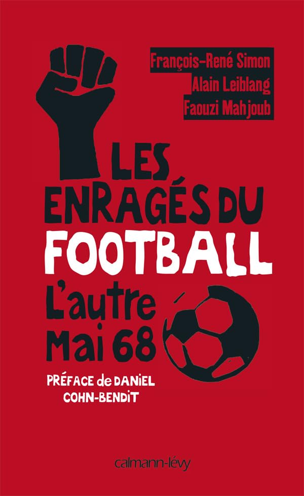 Les Enragés du football: L'Autre Mai 68