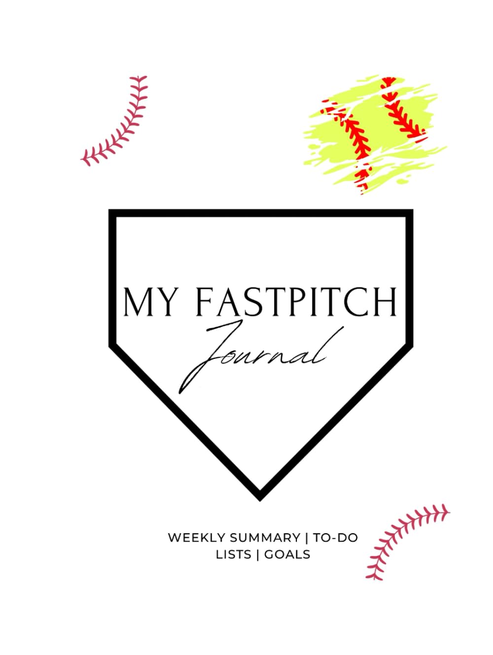 My Fastpitch Journal: Be intentional; Plan your work, and work your plan