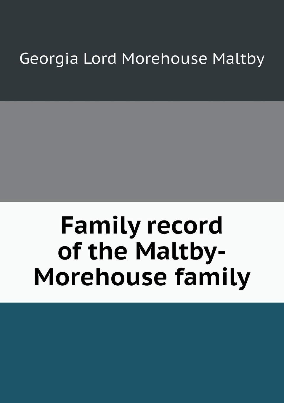 Family record of the Maltby-Morehouse family