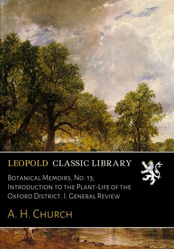 Botanical Memoirs, No. 13; Introduction to the Plant-Life of the Oxford District. I. General Review