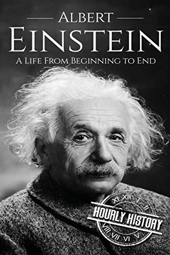 Albert Einstein: A Life From Beginning to End (Biographies of Physicists) Paperback – April 26, 2017