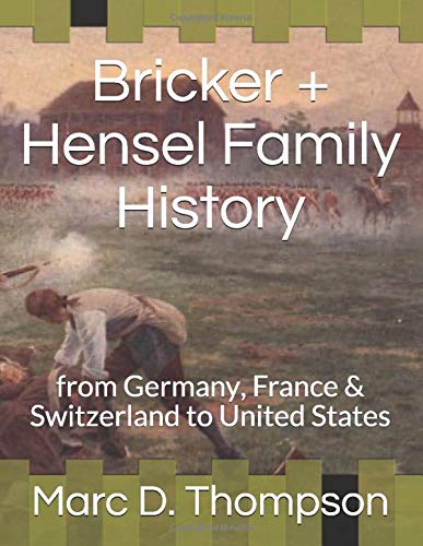 Bricker + Hensel Family History: from Germany, France & Switzerland to United States