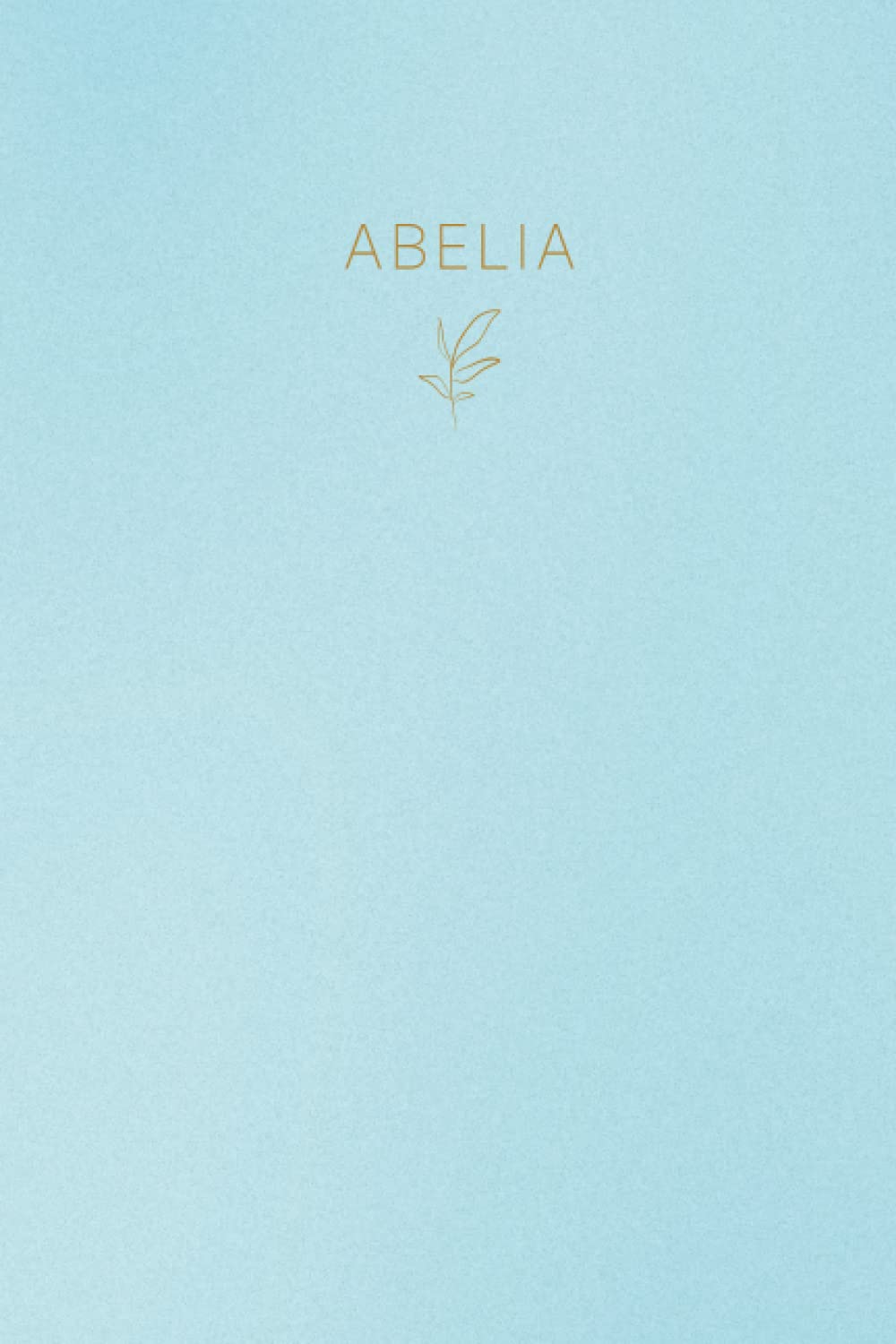 Abelia: Lined Writing Notebook Journal with Personalized Name | Minimal Personalized Name Gift Journals | 6 x 9 inches | 130 Pages |