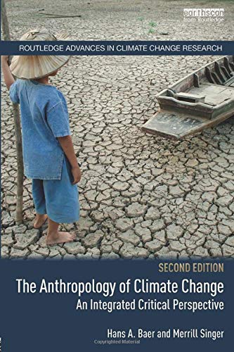 The Anthropology of Climate Change: An Integrated Critical Perspective