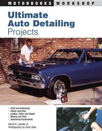 Ultimate Auto Detailing Projects (Motorbooks Workshop)