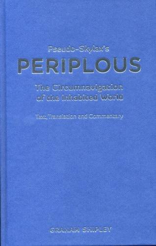 Pseudo-Skylax's Periplous: The Circumnavigation of the Inhabited World (Text, Translation and Commentary)