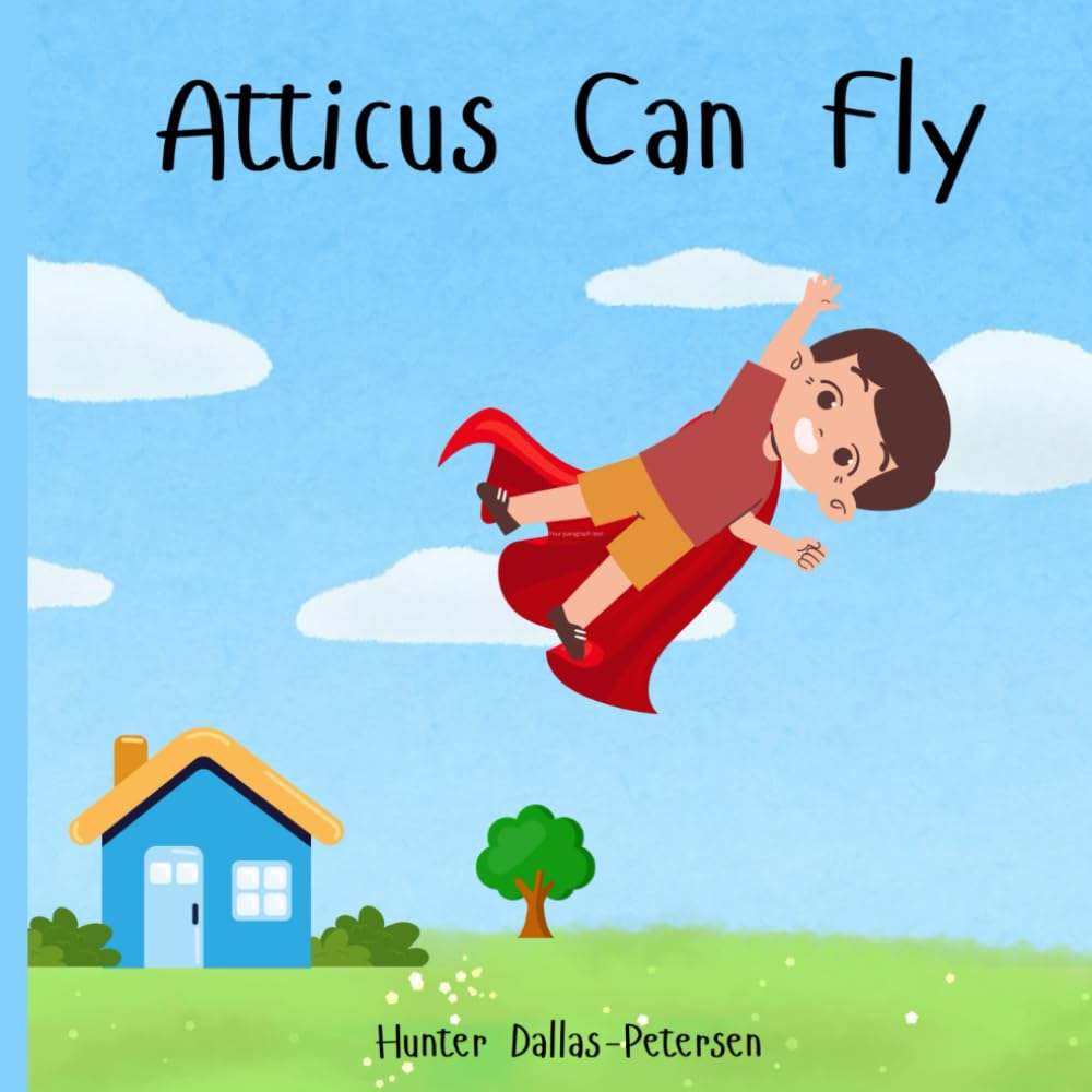 Hunter Dallas-PetersenAtticus Can Fly