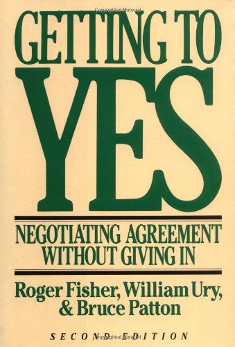 Business Getting to Yes: Negotiating Agreement without Giving in