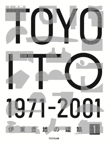 Toyo Ito 1971-2001