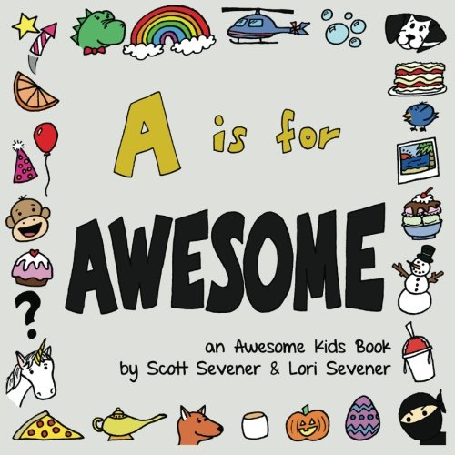 A is for Awesome: an Awesome Kids Book