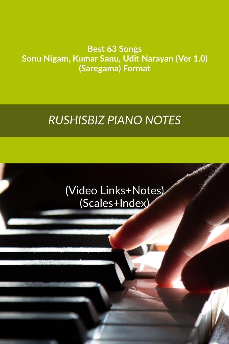 Best 63 Songs - Sonu Nigam - Kumar Sanu - Udit Narayan (Ver 1.0) - (Saregama) Format : RUSHISBIZ PIANO NOTES - (Video Links+Notes+Scales+Index) - MEDIUM SIZE (6X9 BOOK)