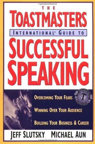 Toastmasters International Guide to Successful Speaking: Overcoming Your Fears