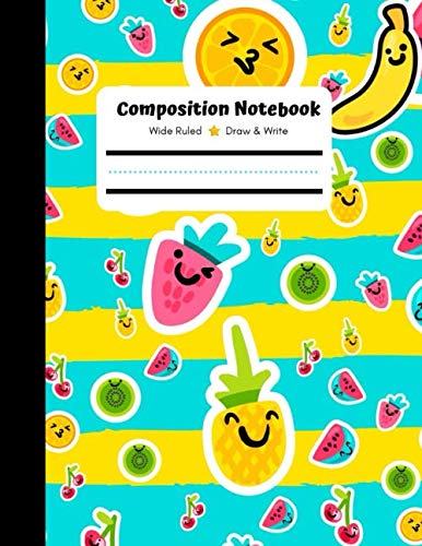 Composition Notebook, Wide Ruled, Draw and Write: Composition Notebook, Draw and Write Composition Book, Writing paper for Kids, Fruity Tooty, Kawaii School Supplies by Cuties Create