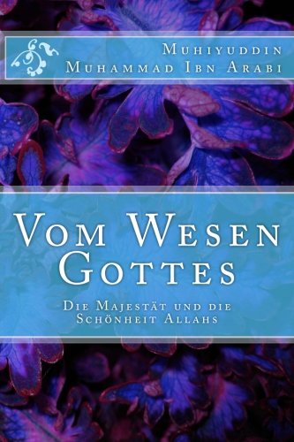 Vom Wesen Gottes: Die Majestät Und Die Schönheit Allahs