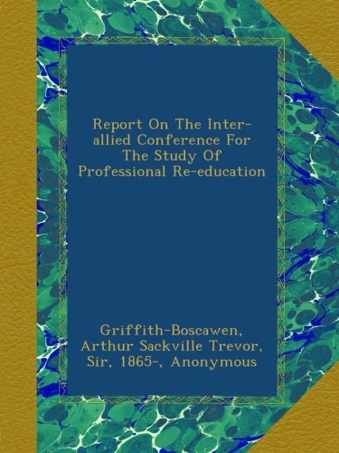 Report On The Inter-allied Conference For The Study Of Professional Re-education