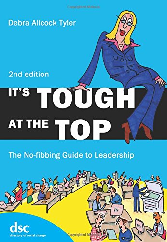 It's Tough at the Top: The No-Fibbing Guide to Leadership