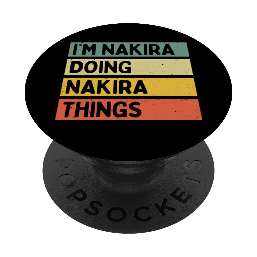 I'm Nakira Doing Nakira Things Funny Personalized Quote PopSockets Adhesive PopGrip