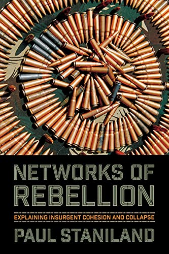 Networks of Rebellion: Explaining Insurgent Cohesion and Collapse (Cornell Studies in Security Affairs)