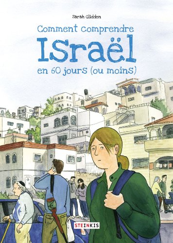 Comment Comprendre Israël En 60 Jours, Ou Moins (ROMANS GRAPHIQUE STEINKIS EDITIONS) (French Edition)