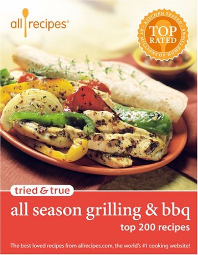 Tried and True All Season Grilling and BBQ