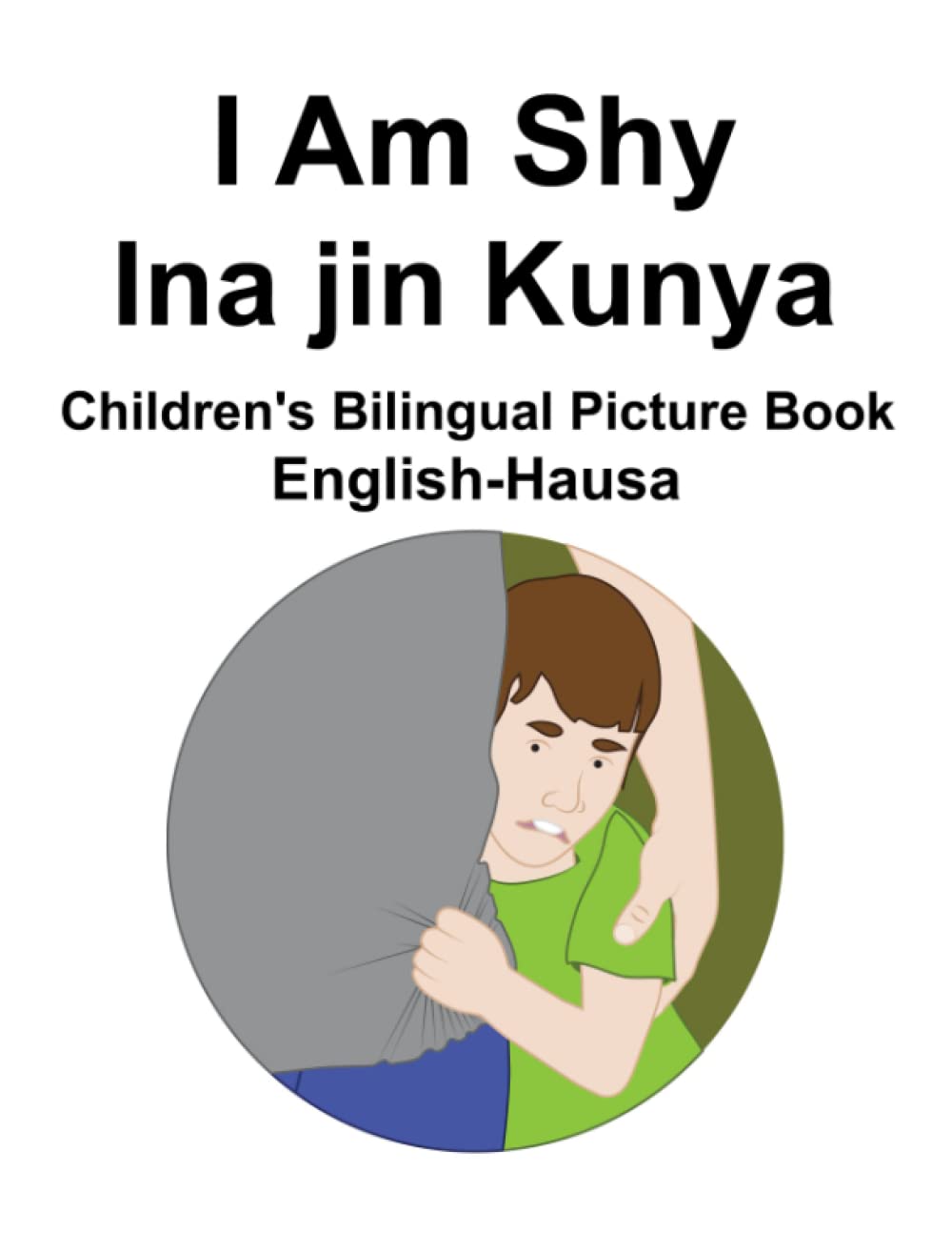 English-Hausa I Am Shy / Ina jin Kunya Children's Bilingual Picture Book