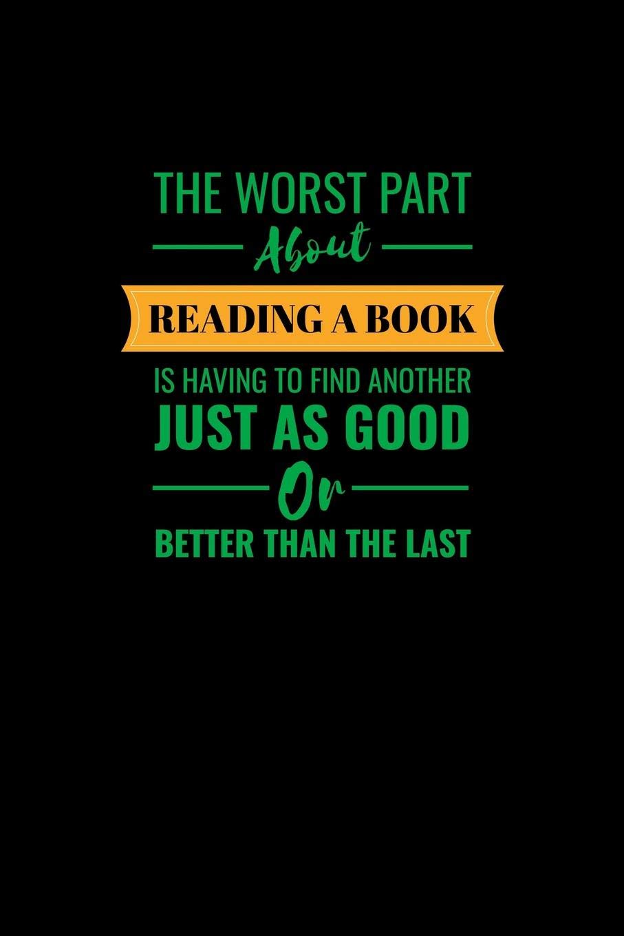 The Worst Part About Reading A Book Is Having To Find Another Just As Good Or Better Than The Last: Food Journal Log