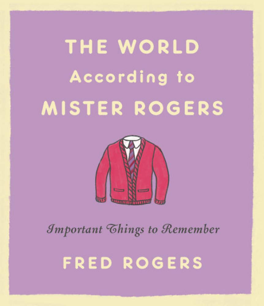 Hachette The World According to Mister Rogers (Reissue): Important Things to Remember