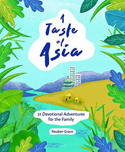 A Taste of Asia: 21 Devotional Adventures for the Family