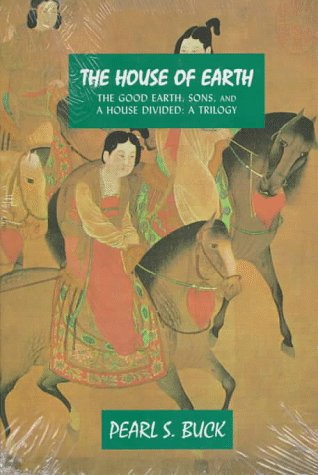 The House of Earth: the Good Earth (Oriental Novels of Pearl S. Buck)