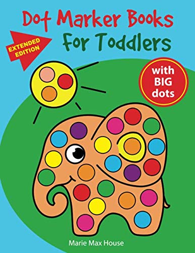 Dot Marker Books for Toddlers: Easy Big Dots, best for dot markers, bright paint daubers and coloring activity for kids (Dot Markers Activity Book) Paperback – April 2, 2020