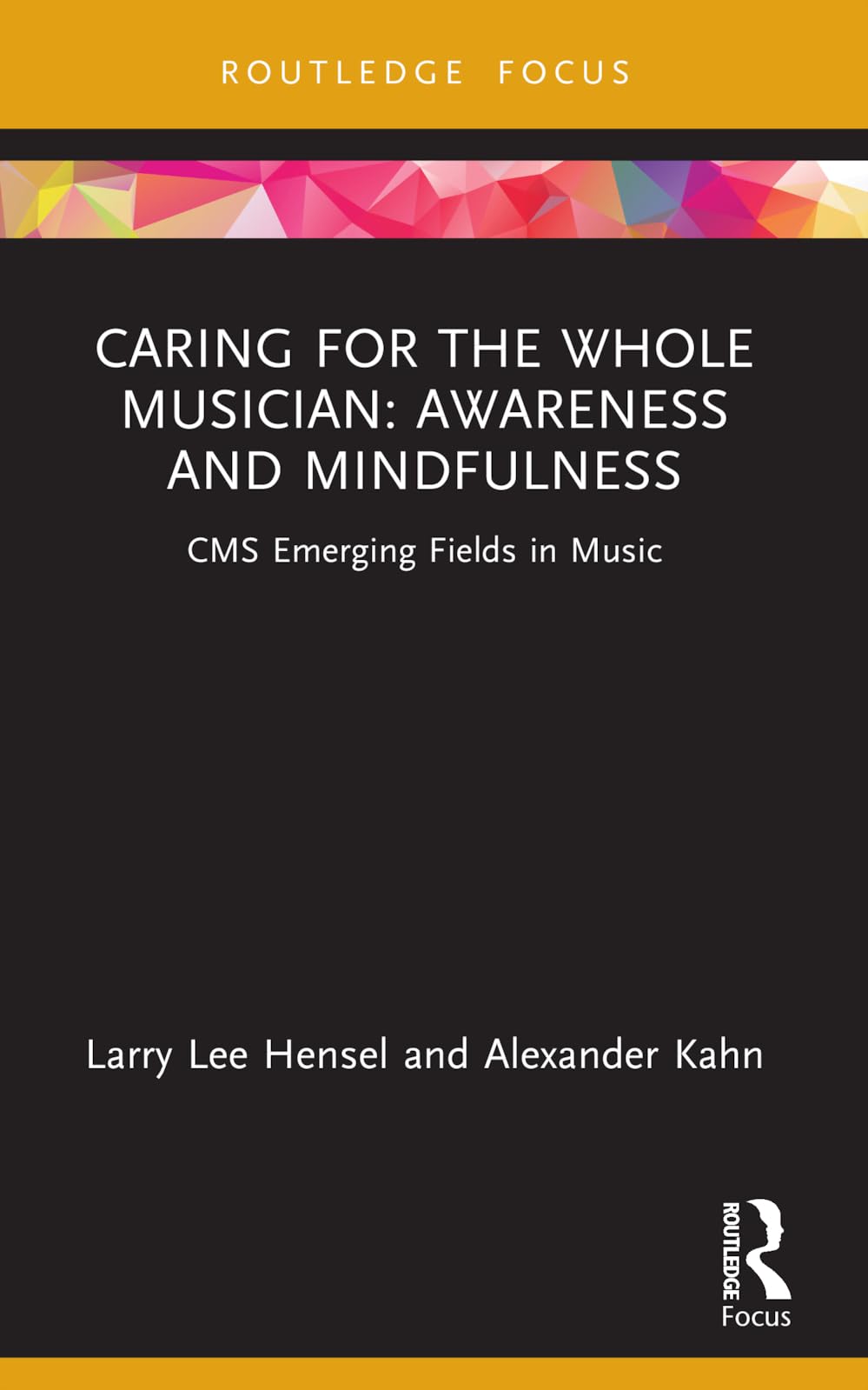 Caring for the Whole Musician: Awareness and Mindfulness (CMS Emerging Fields in Music)