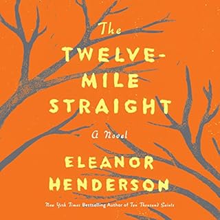 The Twelve-Mile Straight Audiobook By Eleanor Henderson cover art