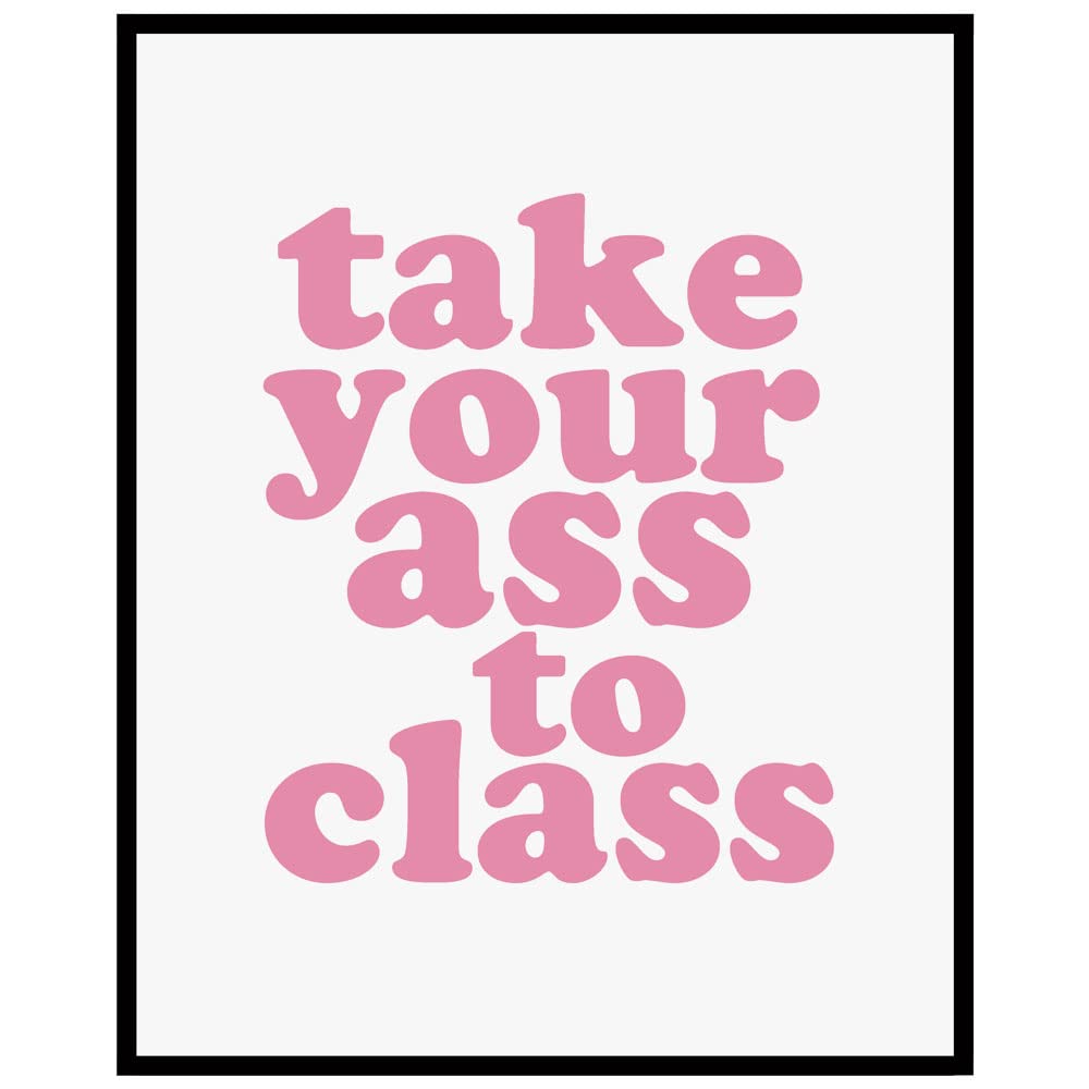 Take Your Ass To Class Print, Funny Dorm Sign, College Dorm Sign, College Apartment Decor, Roommate Sign, College Acceptance Sign, Funny Roommate Sign, 8x10 inch - UNFRAMED