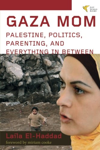 Gaza Mom: Palestine, Politics, Parenting, and Everything In Between