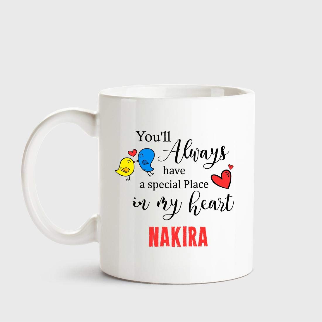 Huppme Nakira Always Have a Special Place in My Heart Love White Coffee Name Ceramic Mug