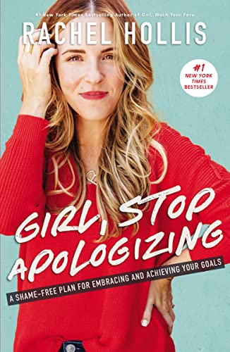 Girl, Stop Apologizing: A Shame-Free Plan for Embracing and Achieving Your Goals Hardcover – March 12, 2019