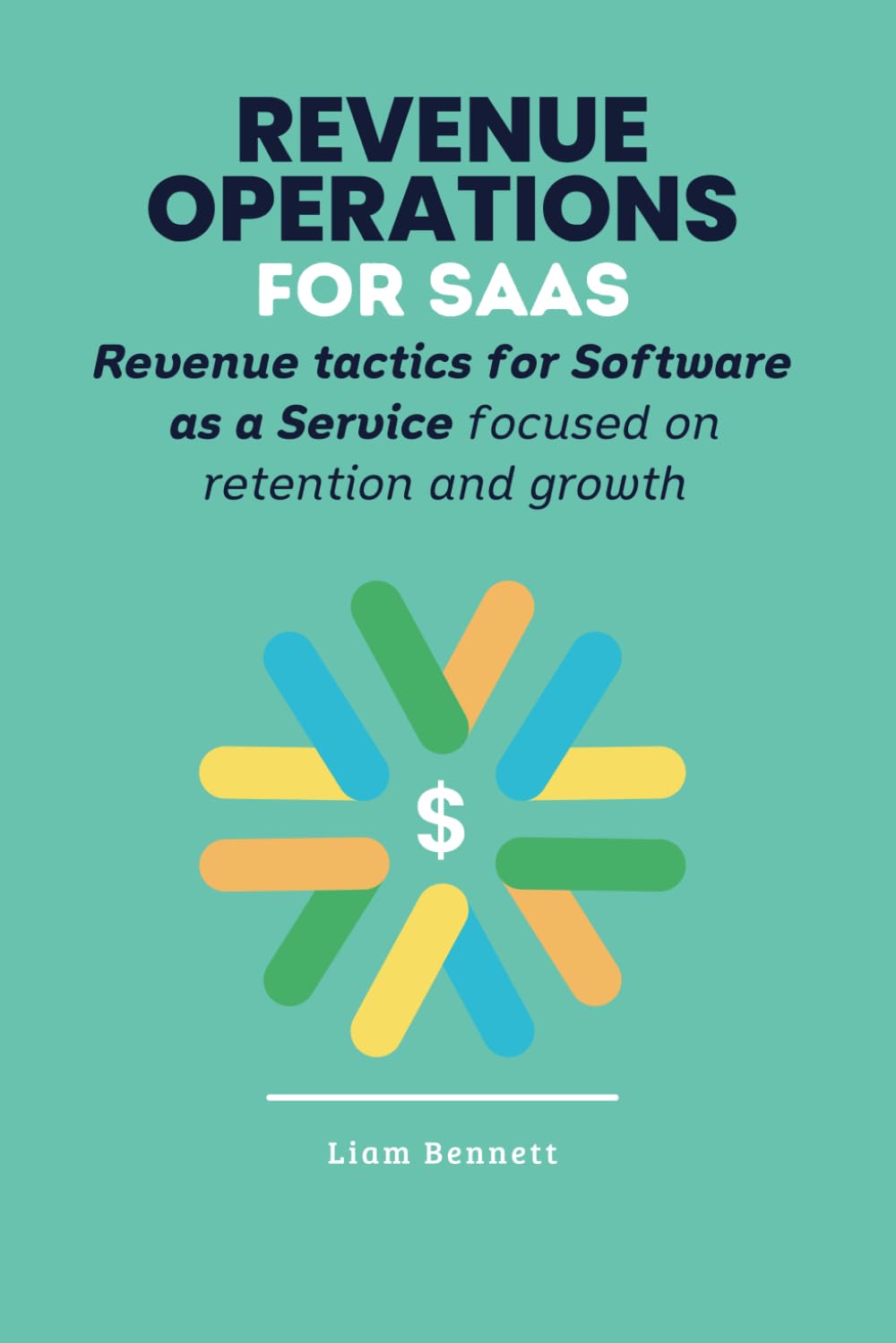 Revenue Operations for SaaS: Specific Strategies for Software as a Service Companies with Recurring Revenue Models (RevOps Series)