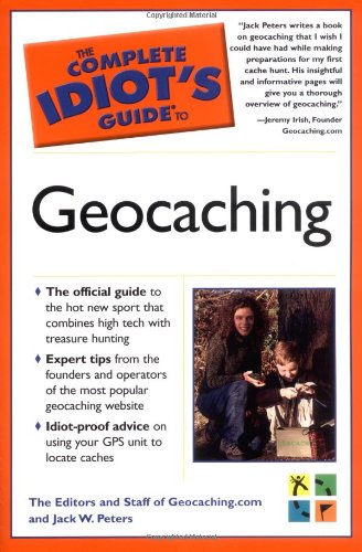 The Complete Idiot's Guide to Geocaching