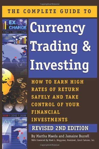 (Complete Guide to Currency Trading & Investing: How to Earn High Rates of Return Safely & Take Control of Your Financial Investments) By Martha Maeda (Author) Paperback on (Mar , 2011)