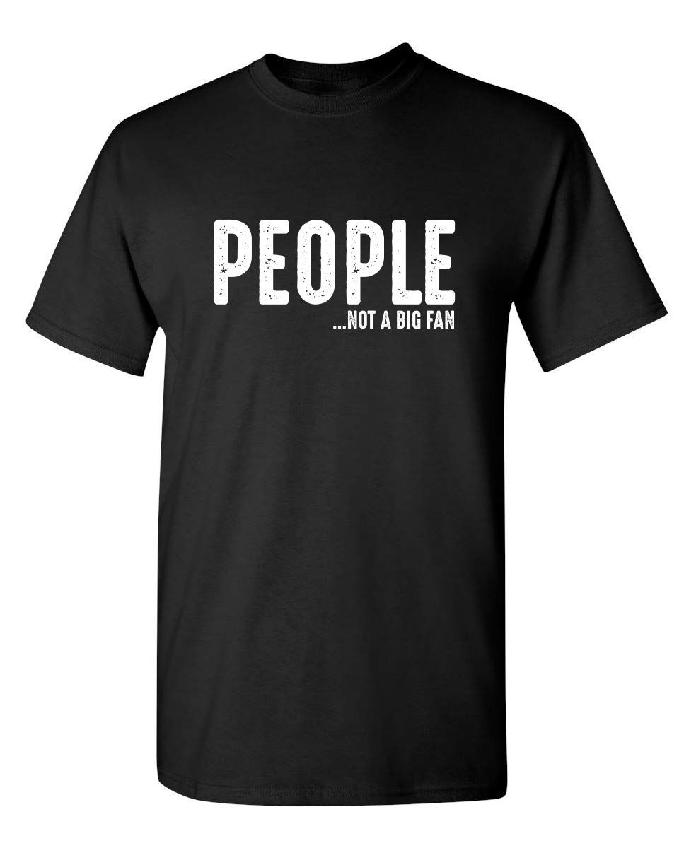 People Not A Fan About Me Graphic Novelty Sarcastic Funny T Shirt