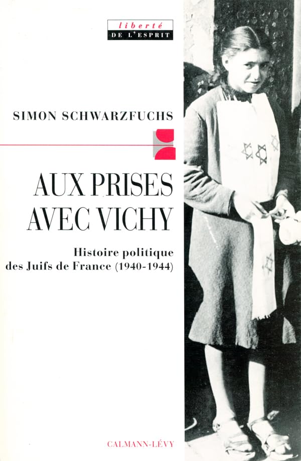 Aux prises avec vichy: Histoire politique des Juifs de France (1940-1944)