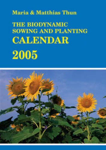 The Biodynamic Sowing and Planting Calendar 2005: 2005