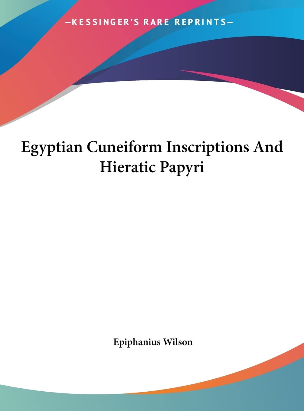 Egyptian Cuneiform Inscriptions And Hieratic Papyri