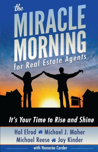 Michael J MaherThe Miracle Morning for Real Estate Agents: It's Your Time to Rise and Shine